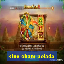 kine cham pelada